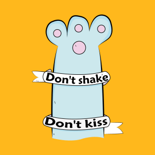 big cat say don't shake don't kiss T-Shirt