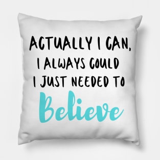 Actually I can, I always could I just needed to believe Pillow