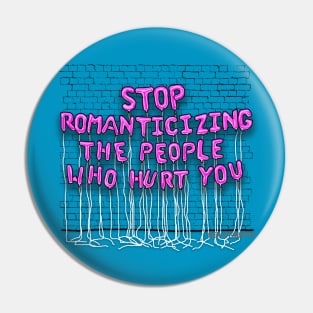 Stop Romanticizing (pink letters) Pin