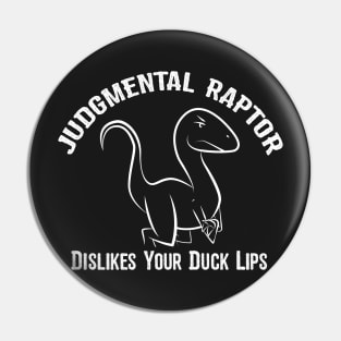 Judgmental Raptor - Duck Lips Pin