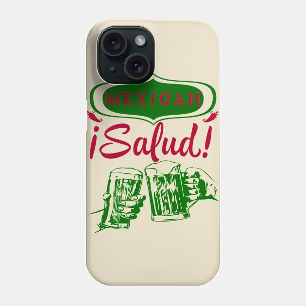 Mexican Salud Phone Case by MessageOnApparel