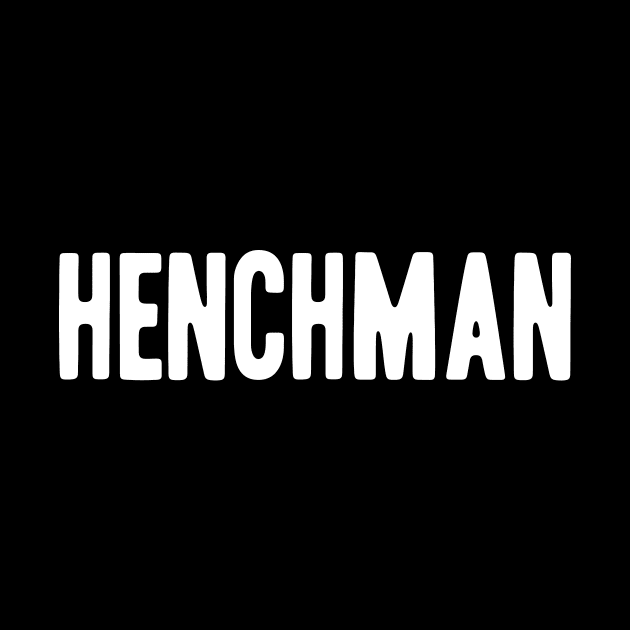 Henchman by GiMETZCO!