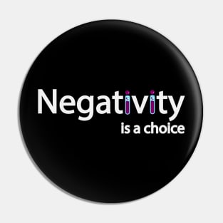 Negativity is a choice - be mindful Pin