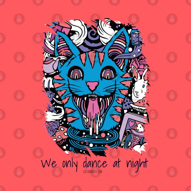 We only dance at night - Catsondrugs.com - rave, edm, festival, techno, trippy, music, 90s rave, psychedelic, party, trance, rave music, rave krispies, rave flyer by catsondrugs.com