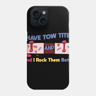 Mothers day I have Two titles mom and grandma and i rock them both Phone Case