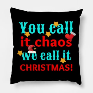 Funny You Call It Chaos We Call It Christmas Pillow