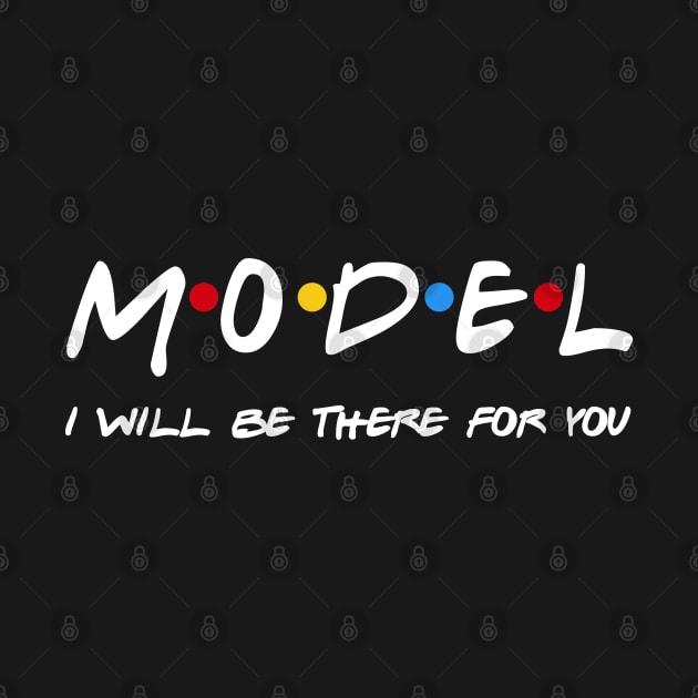 Model Gifts - I'll be there for you by StudioElla