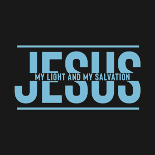 Jesus My Light And My Salvation - Christian T-Shirt