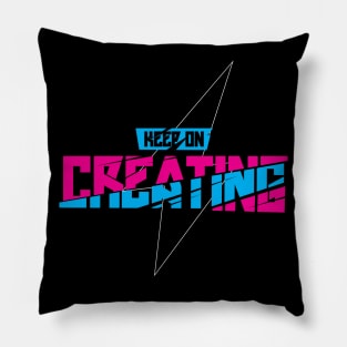 KEEP ON CREATING Pillow