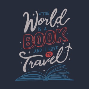 The World Is a Book and I Love To Travel T-Shirt