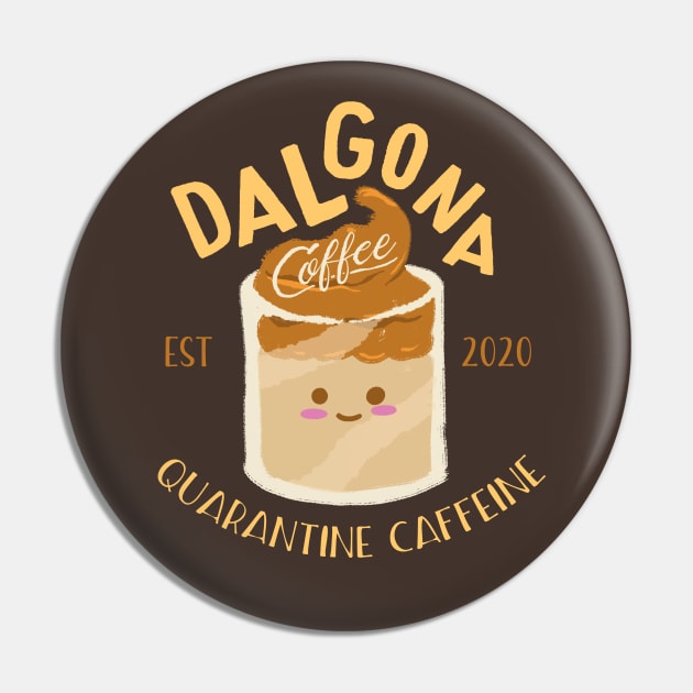 Dalgona Coffee - Quarantine Caffeine Pin by ShirtHappens