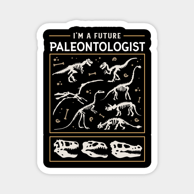 I'm A Future Paleontologist Dinosaur Lover Magnet by UNDERGROUNDROOTS