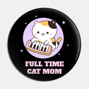 Full Time Cat Mom Pin