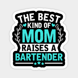 The Best Kind of Mom Raises a BARTENDER Magnet