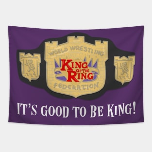 King of the Ring - It's Good to be King Tapestry