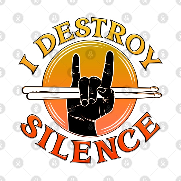 I Destroy Silence Drummer Orange by Shawnsonart