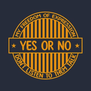 Yes or no - Freedom of expression badge T-Shirt