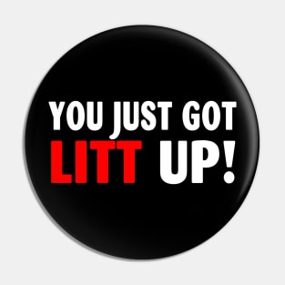 You Just Got Litt Up Funny Pin