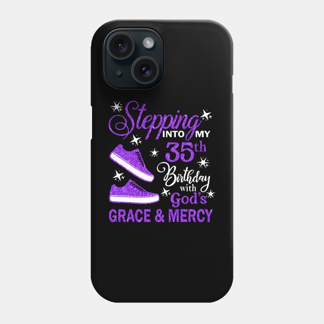 Stepping Into My 35th Birthday With God's Grace & Mercy Bday Phone Case by MaxACarter