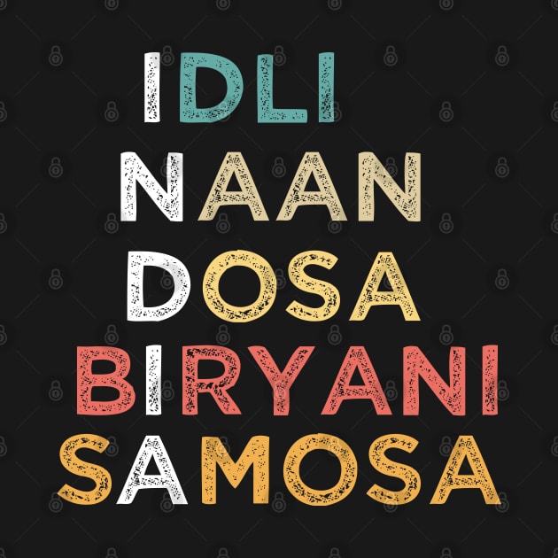 Indian Food Lovers Idli Naan Dosa Biryani Samosa by alltheprints