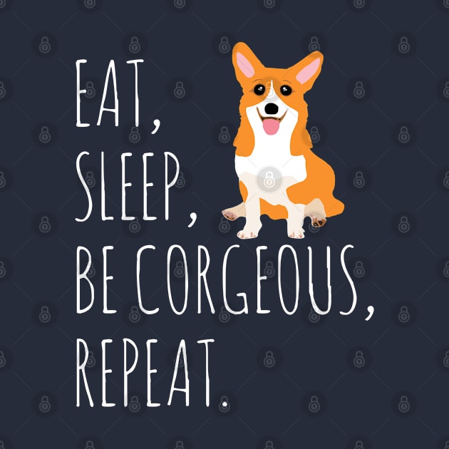 eat, sleep, BE CORGEOUS, repeat #2 by FandomizedRose