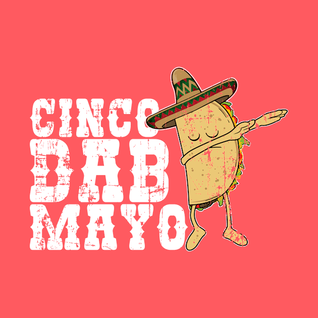 Cinco Dab Mayo - Dabbing Taco-Funny Mexico Kids Gift by CheesyB