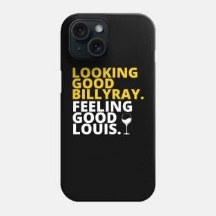 Looking Good Billy , Feeling Good Louis Phone Case