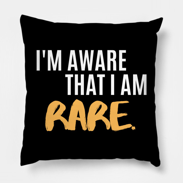 Retro Funny Sarcastic Quote Saying I'm Aware That I Am Rare - Funny Sayings - Pillow | TeePublic Retro Funny Sarcastic Quote Saying I'm Aware That I Am Rare - Funny Sayings - Pillow | TeePublic