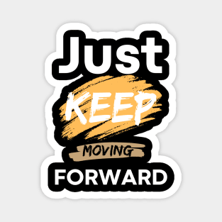just keep moving forward Magnet
