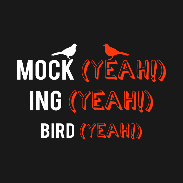 'Mocking Bird Yeah!' Awesome Bird Lover Gift by ourwackyhome