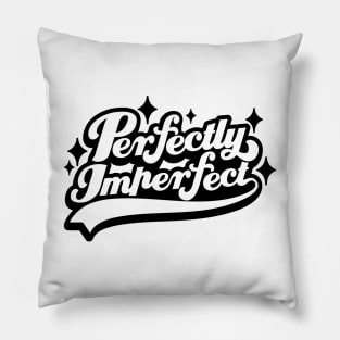 Embrace Your Uniqueness in Perfect Imperfection Pillow