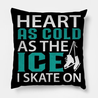 Heart as Cold as the Ice I Skate on Funny Ice Skating Pillow