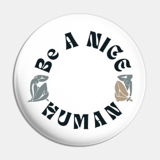 Be A Nice Human | Lovely Vintage Brown Abstract Design Pin