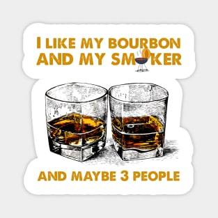 I Like My Bourbon And My Smoker And Maybe 3 People Vintage BBQ Party T-shirt, BBQ Gift, Gift for Him, Gift for Men Magnet