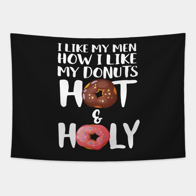 I Like My Men How I Like My Donuts Hot And Holy Tapestry by Eugenex