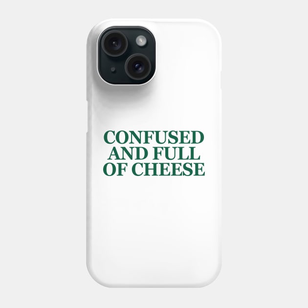 Confused and full of cheese Phone Case by TrikoNovelty