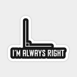 I'm Always Right - Funny Maths Joke Magnet