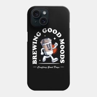 Brewing Good Moods Phone Case