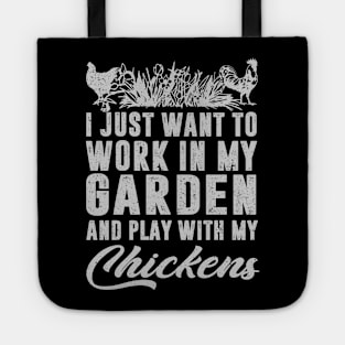 I Just Want To Work In My Garden And Play With My Chickens Tote