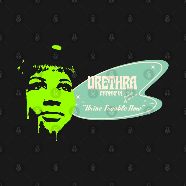 Urethra Franklin by Renegade Rags