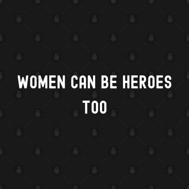 Women Can Be Heroes Too, International Women's Day, Perfect gift for womens day, 8 march, 8 march international womans day, 8 march womens by DivShot 