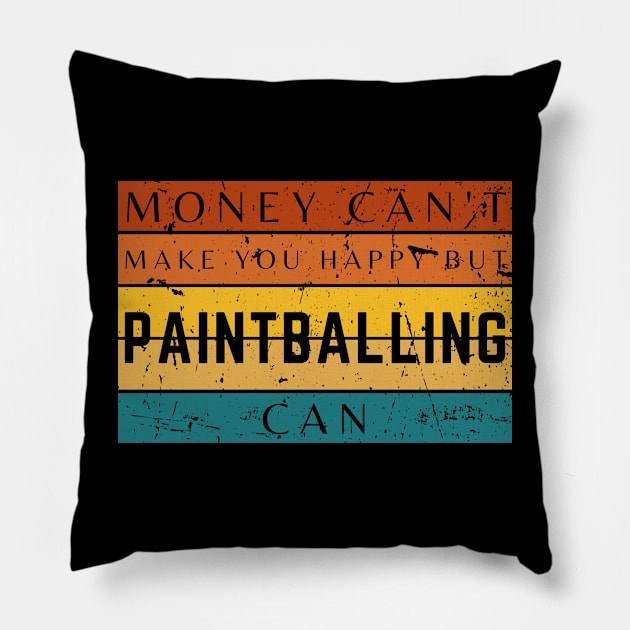 Money Can't Make You Happy But Paintballing Can Pillow by HobbyAndArt