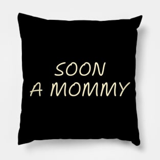 Soon a Mommy Pregnancy Humor Expecting Parents Funny Pillow