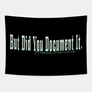 But did you Document It, Human Resources Tapestry