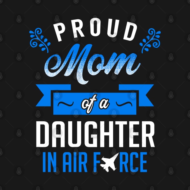 Proud Mom of a Daughter In Air Force by KsuAnn