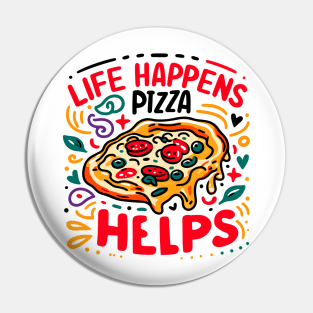 Life Happens Pizza Helps Pin