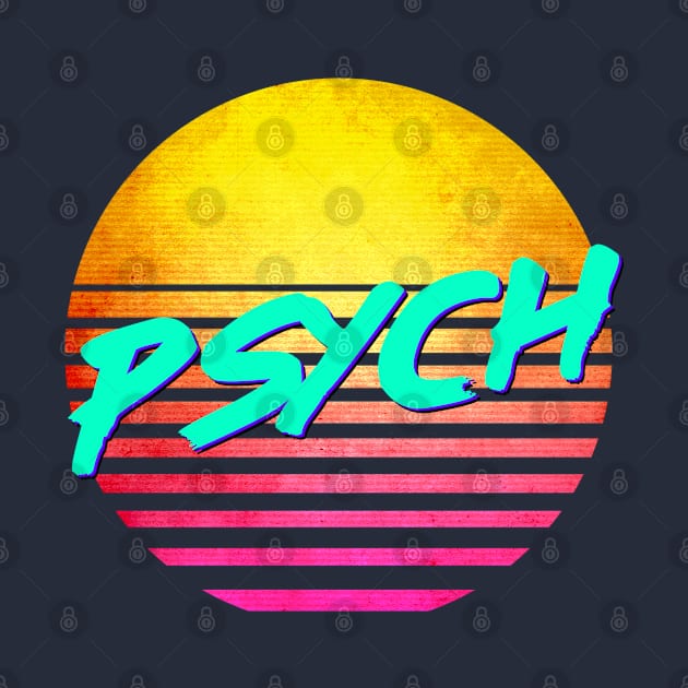 Funny Nostalgic Retro 80's "PSYCH" by GWENT