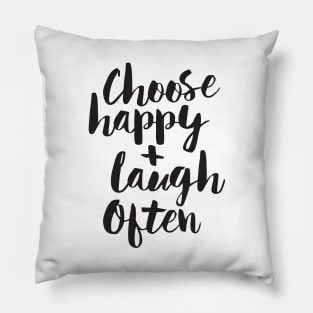 Choose Happy and Laugh Often Pillow