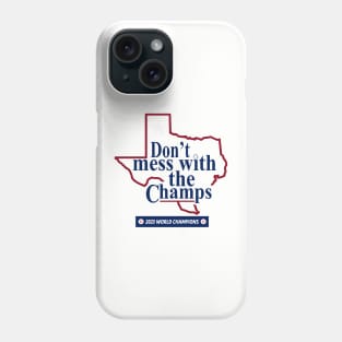 Don’t Mess With The Champs Texas 2023 World Phone Case
