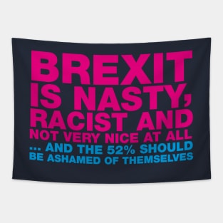 BREXIT IS NASTY ... TYPOGRAPHIC ANTI-BREXIT SLOGAN Tapestry